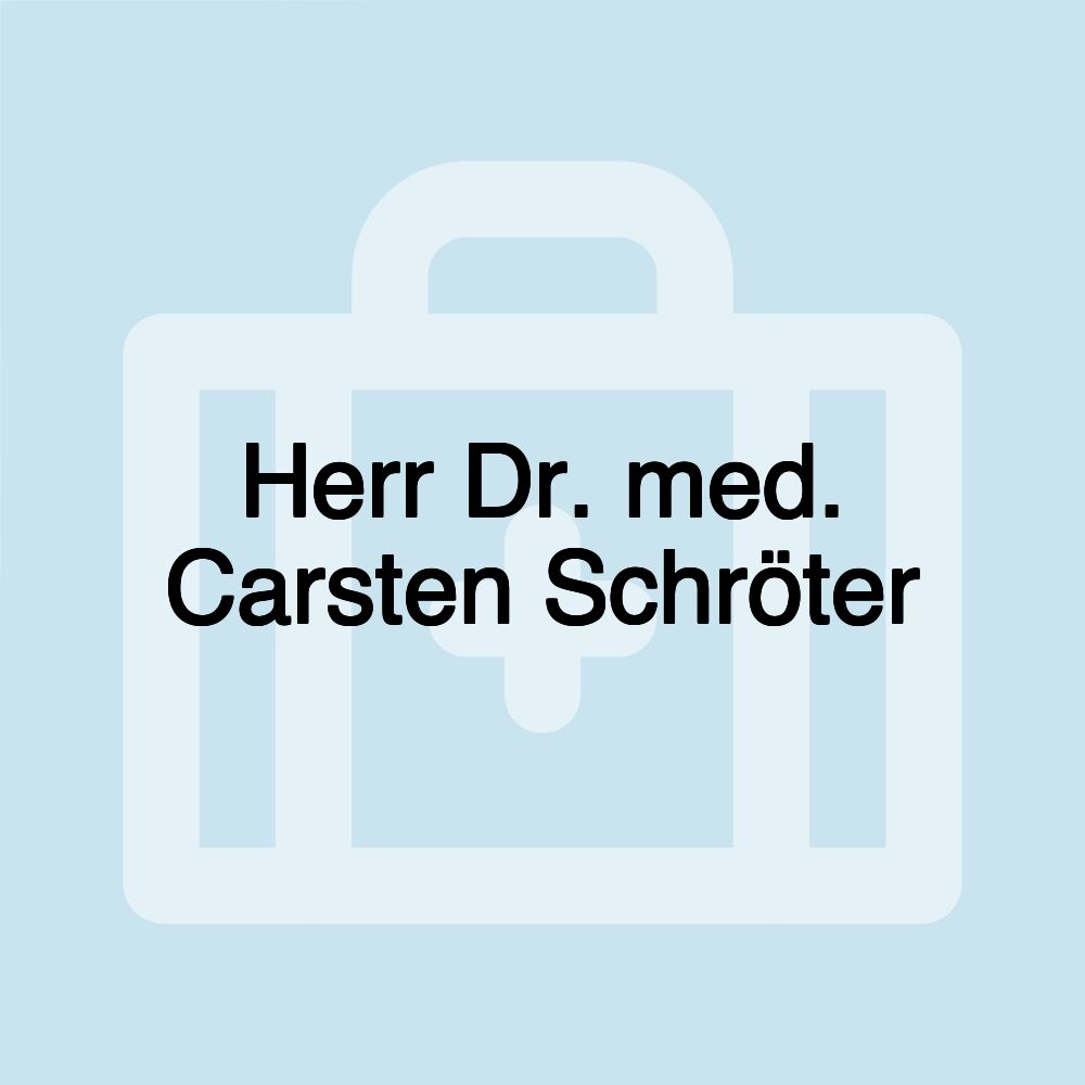 Herr Dr. med. Carsten Schröter