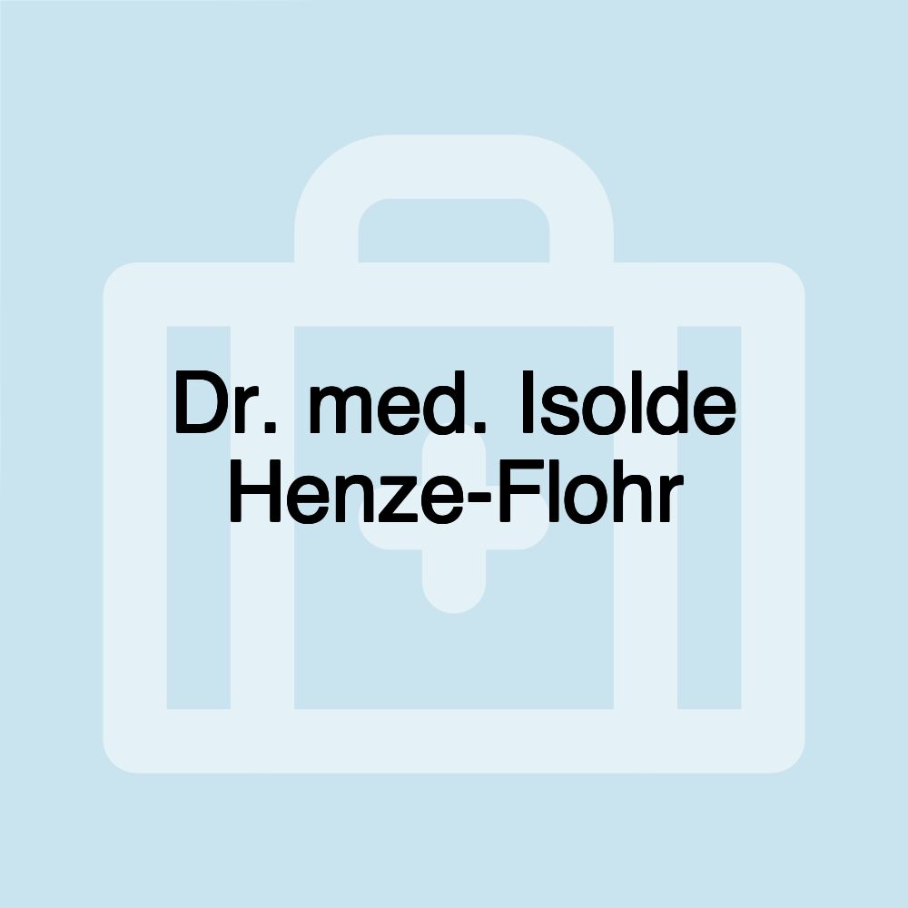 Dr. med. Isolde Henze-Flohr