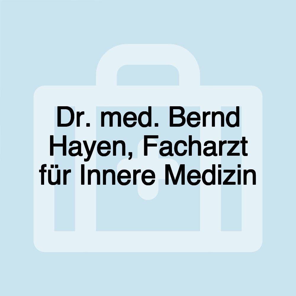 Dr. med. Bernd Hayen, Facharzt für Innere Medizin