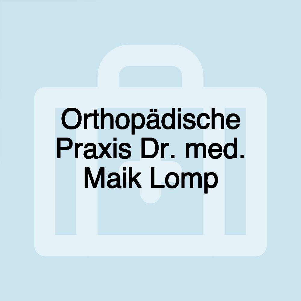 Orthopädische Praxis Dr. med. Maik Lomp