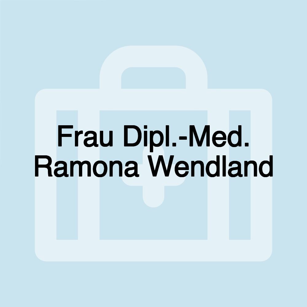 Frau Dipl.-Med. Ramona Wendland