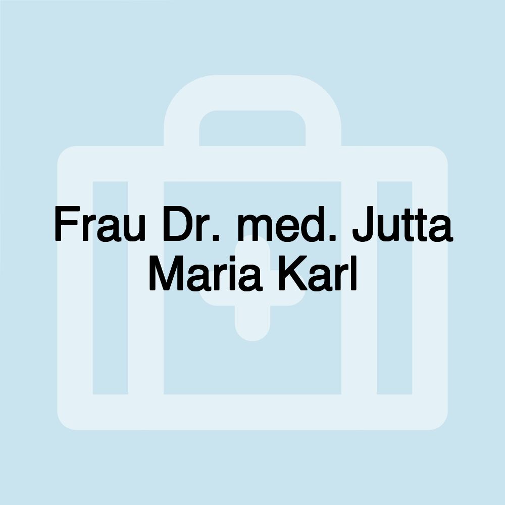 Frau Dr. med. Jutta Maria Karl