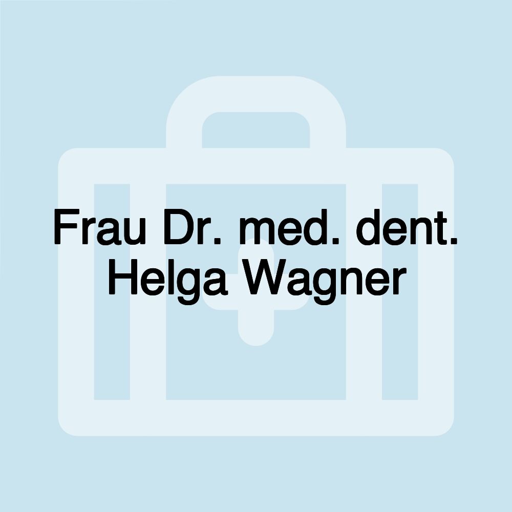 Frau Dr. med. dent. Helga Wagner