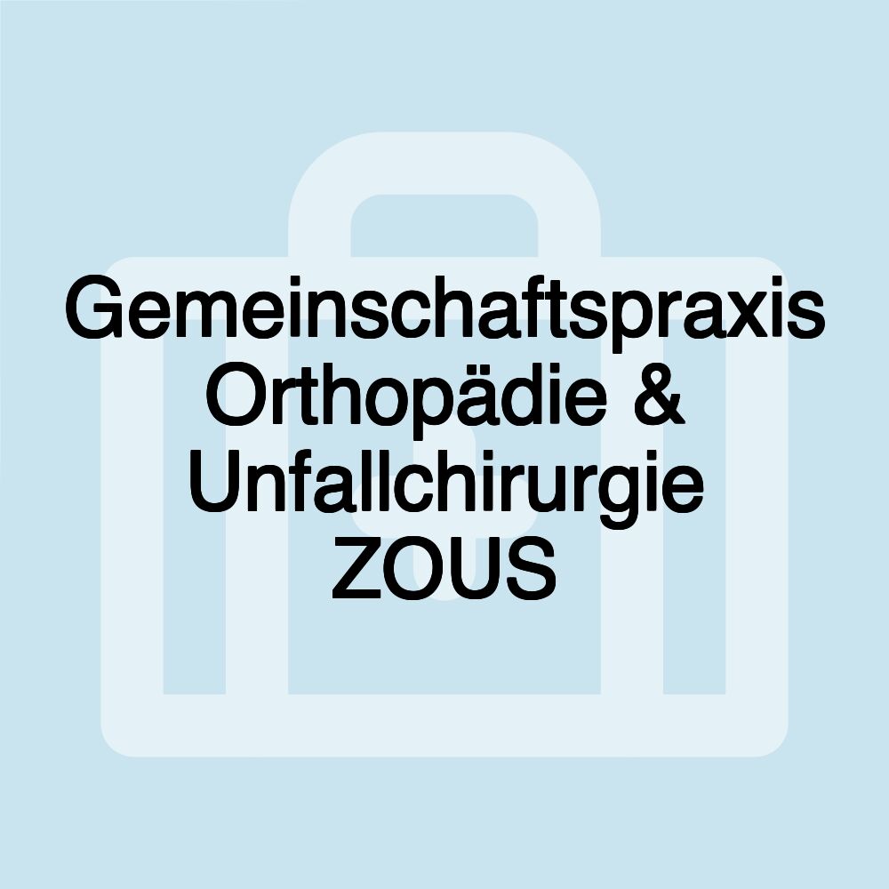 Gemeinschaftspraxis Orthopädie & Unfallchirurgie ZOUS