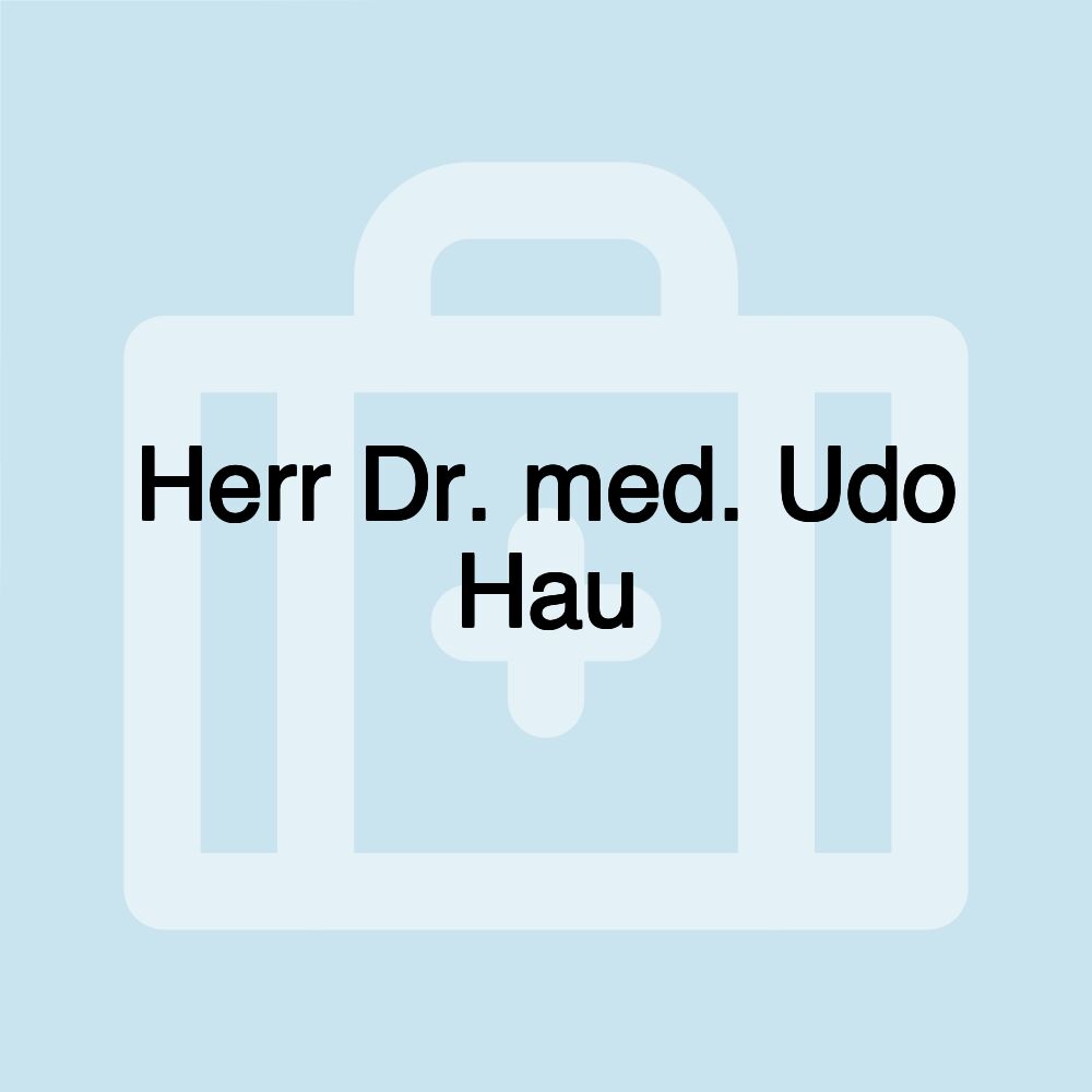 Herr Dr. med. Udo Hau