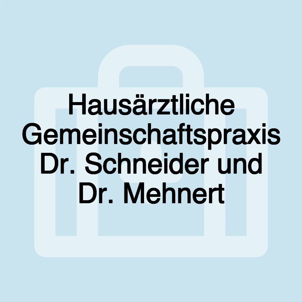 Hausärztliche Gemeinschaftspraxis Dr. Schneider und Dr. Mehnert