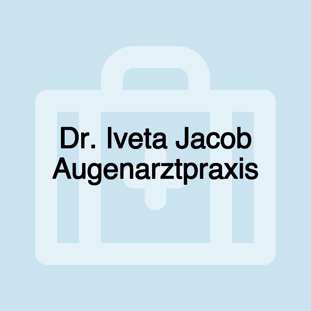 Dr. Iveta Jacob Augenarztpraxis