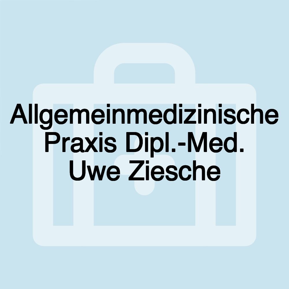 Allgemeinmedizinische Praxis Dipl.-Med. Uwe Ziesche