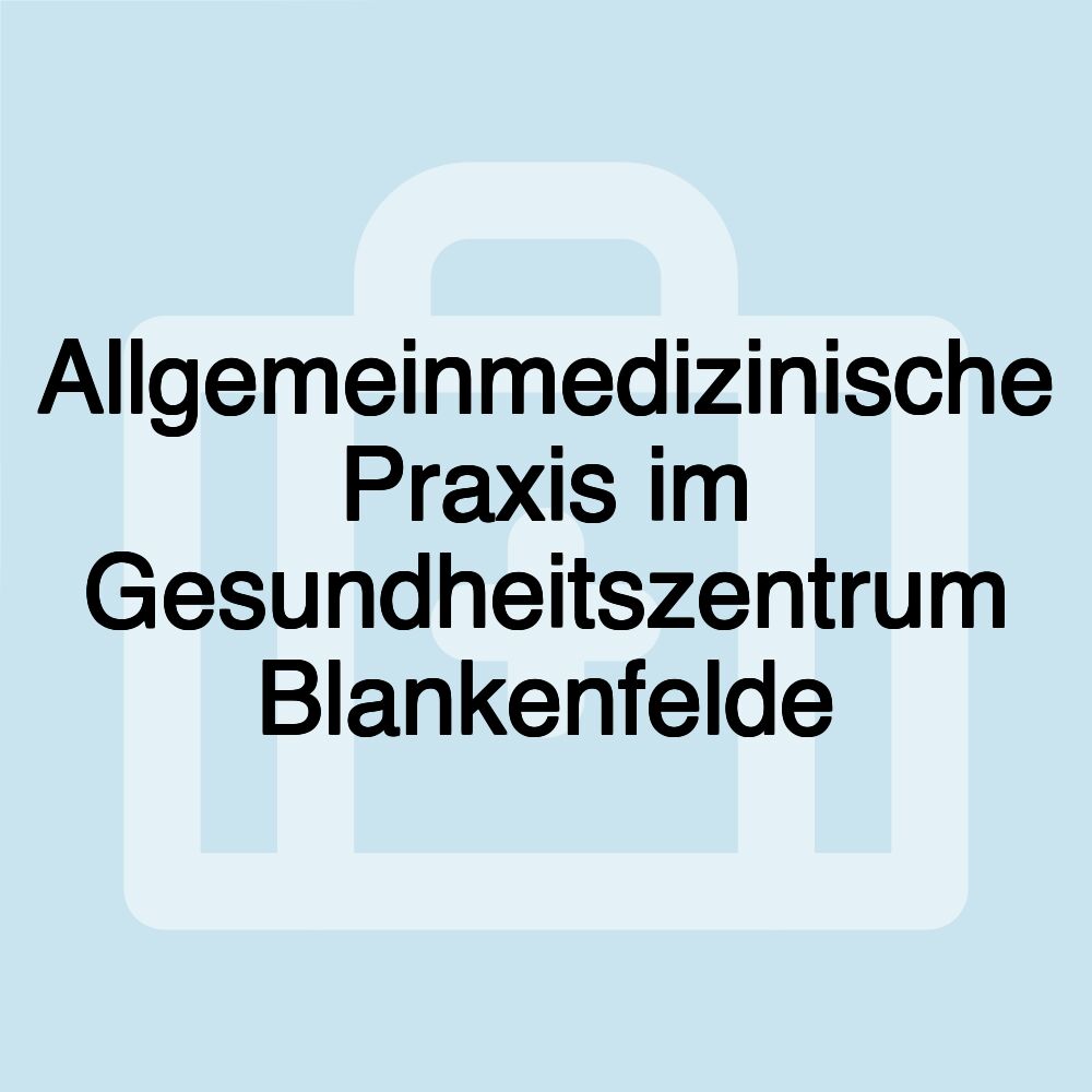 Allgemeinmedizinische Praxis im Gesundheitszentrum Blankenfelde