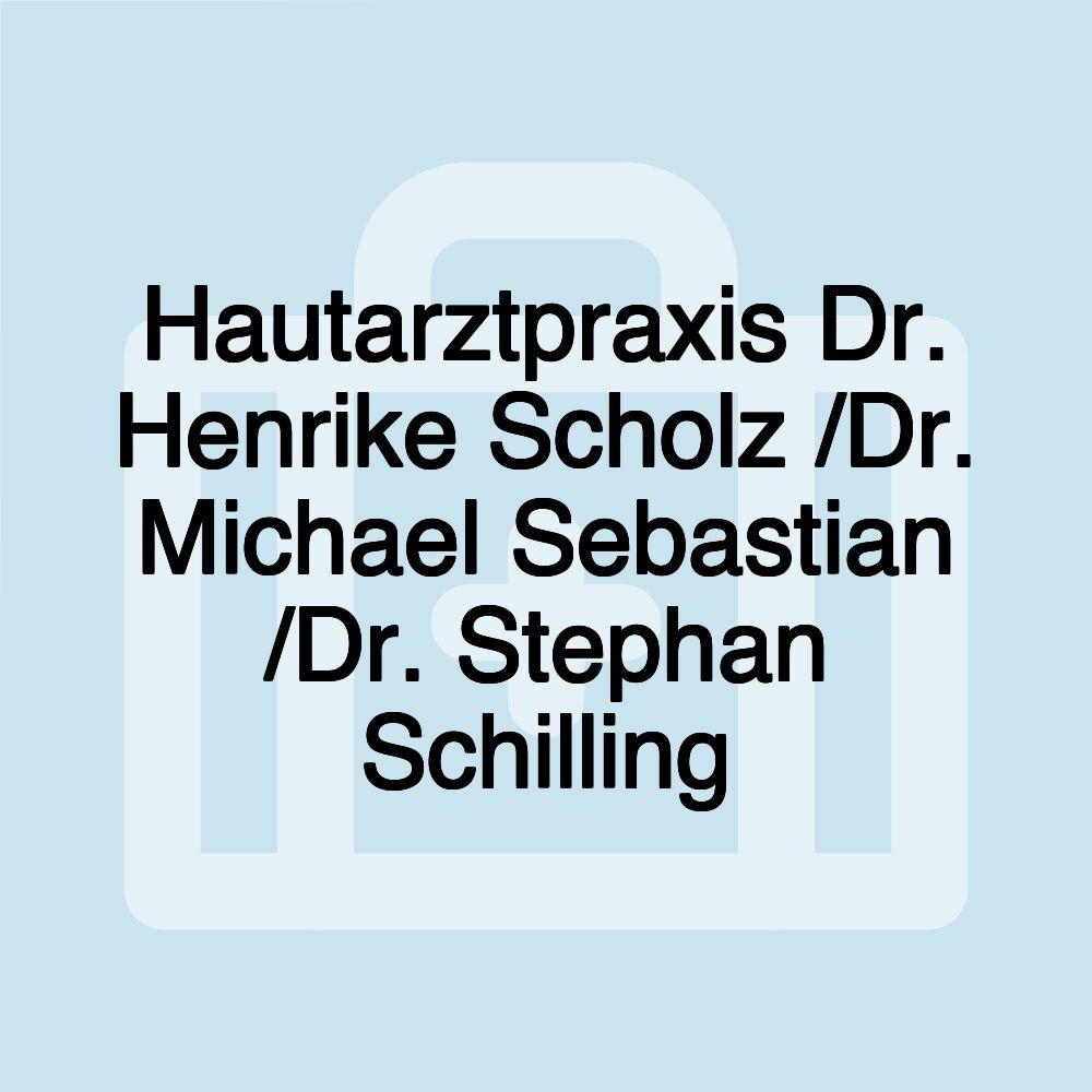 Hautarztpraxis Dr. Henrike Scholz /Dr. Michael Sebastian /Dr. Stephan Schilling