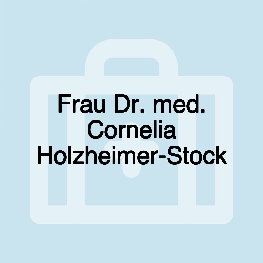 Frau Dr. med. Cornelia Holzheimer-Stock