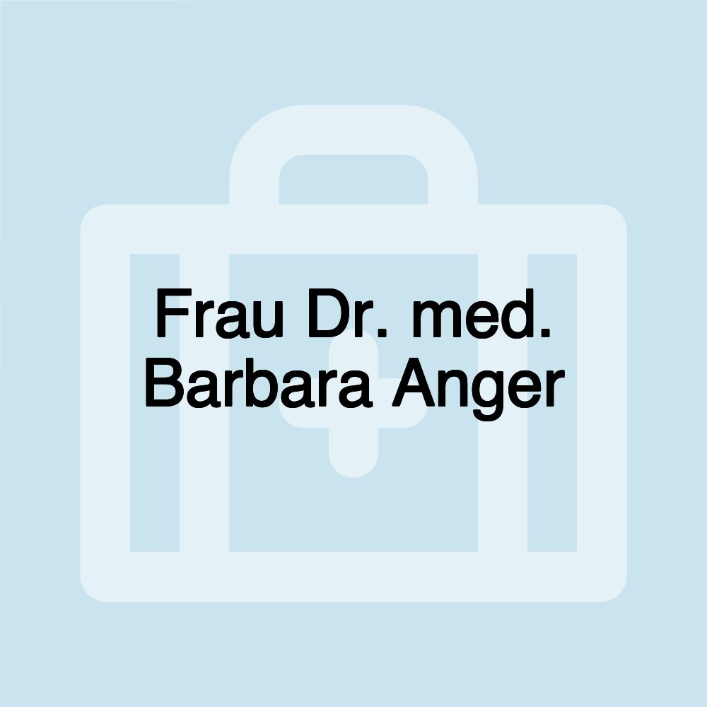 Frau Dr. med. Barbara Anger