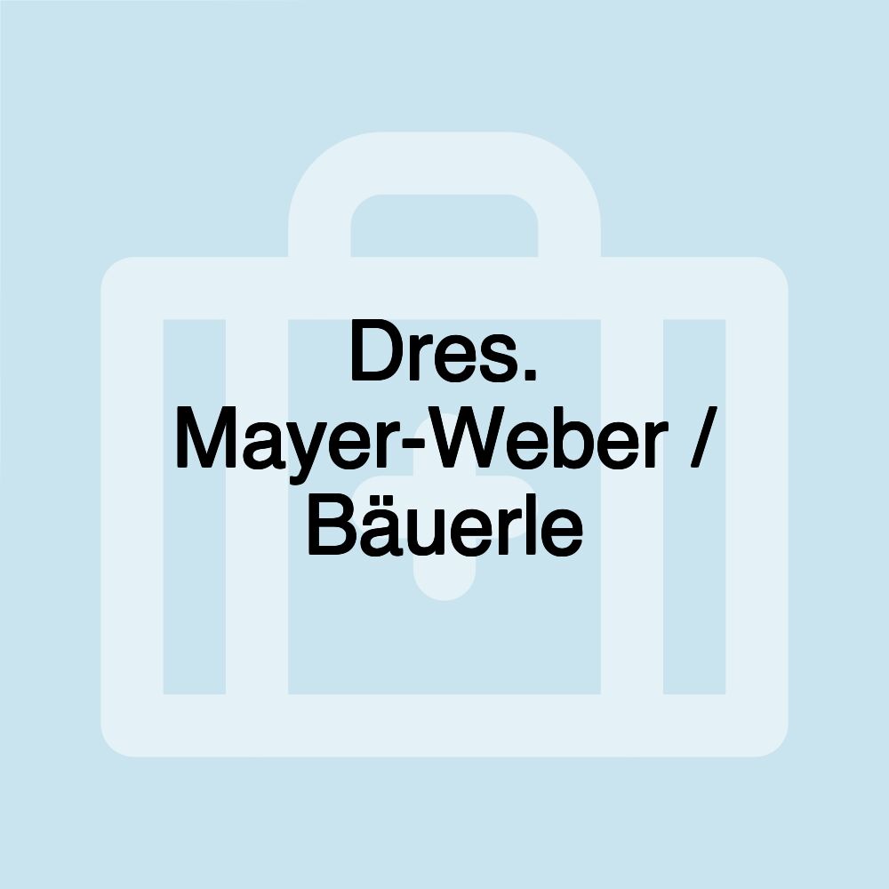 Dres. Mayer-Weber / Bäuerle