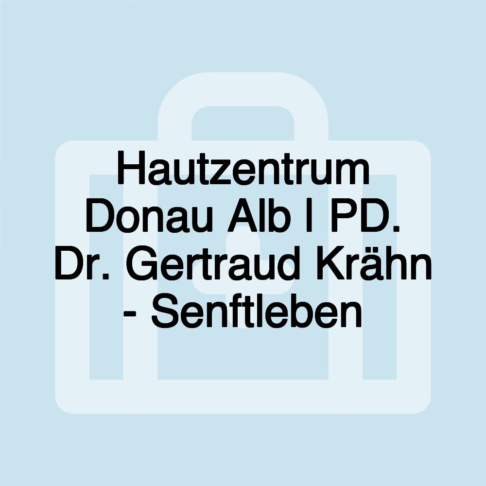 Hautzentrum Donau Alb | PD. Dr. Gertraud Krähn - Senftleben