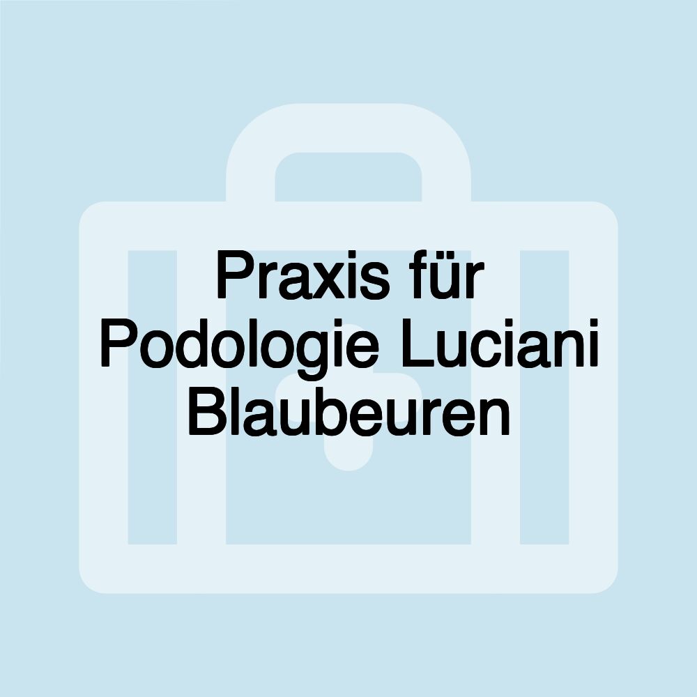 Praxis für Podologie Luciani Blaubeuren