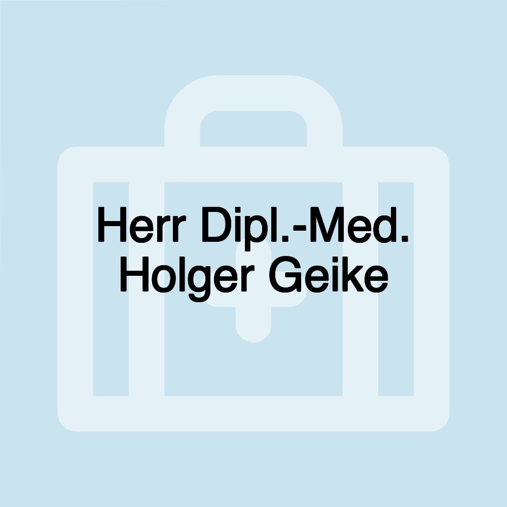 Herr Dipl.-Med. Holger Geike