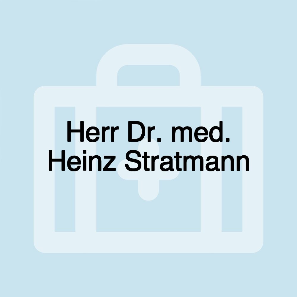 Herr Dr. med. Heinz Stratmann