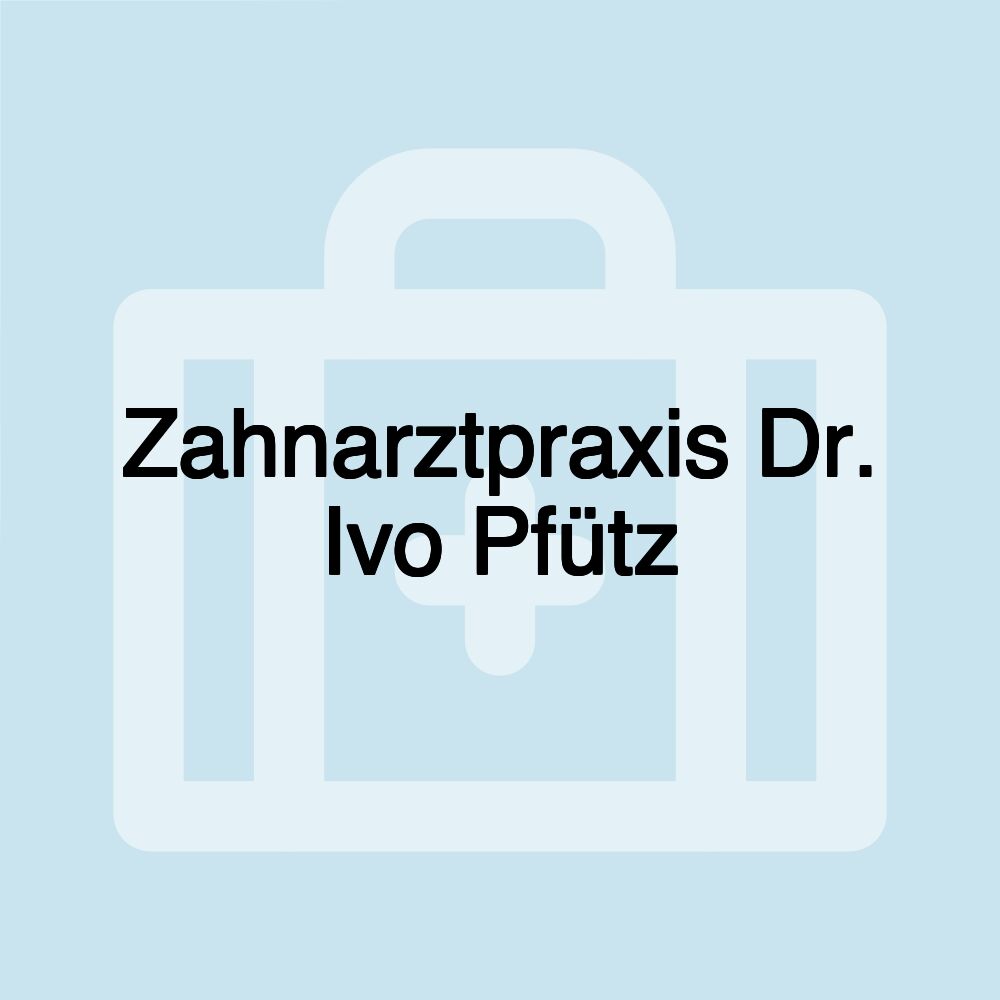 Zahnarztpraxis Dr. Ivo Pfütz