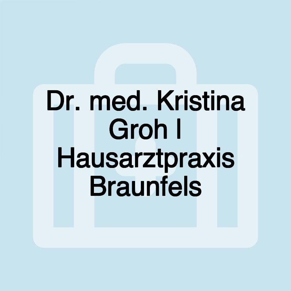 Dr. med. Kristina Groh | Hausarztpraxis Braunfels