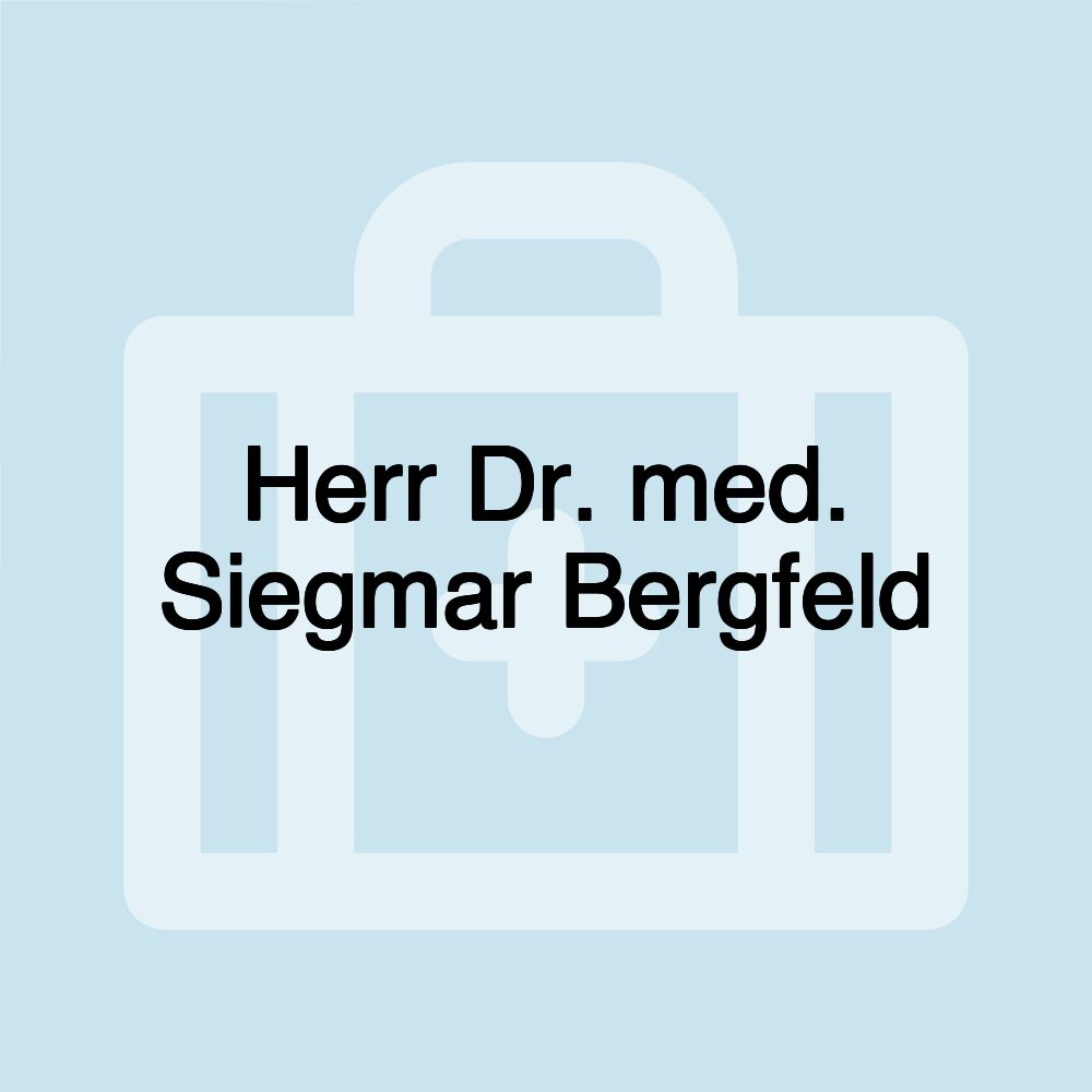 Herr Dr. med. Siegmar Bergfeld