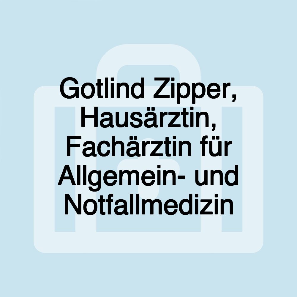 Gotlind Zipper, Hausärztin, Fachärztin für Allgemein- und Notfallmedizin