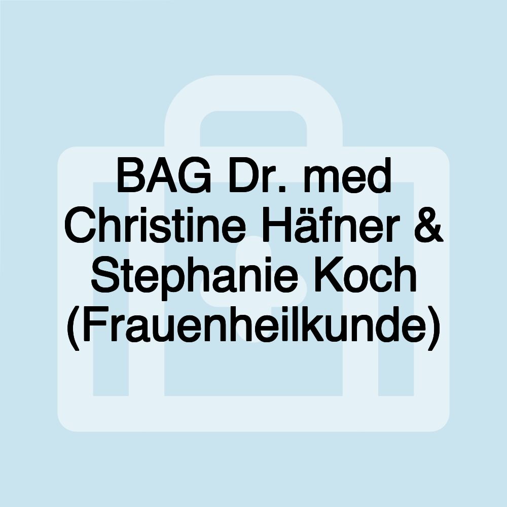 BAG Dr. med Christine Häfner & Stephanie Koch (Frauenheilkunde)