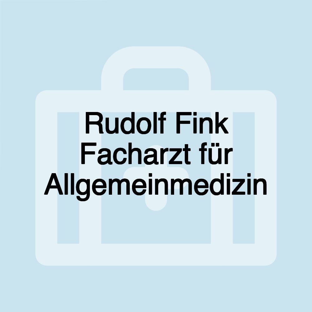 Rudolf Fink Facharzt für Allgemeinmedizin