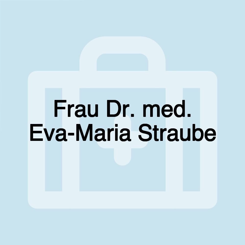 Frau Dr. med. Eva-Maria Straube