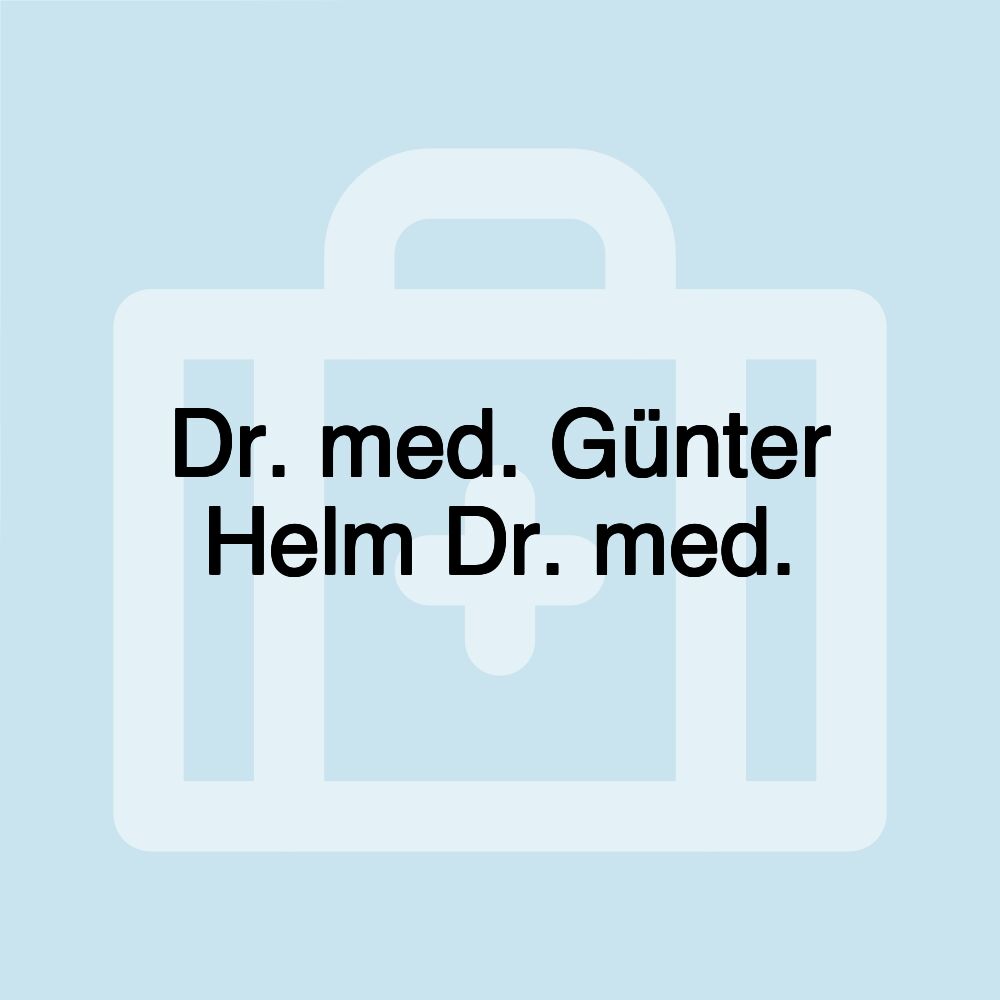 Dr. med. Günter Helm Dr. med.