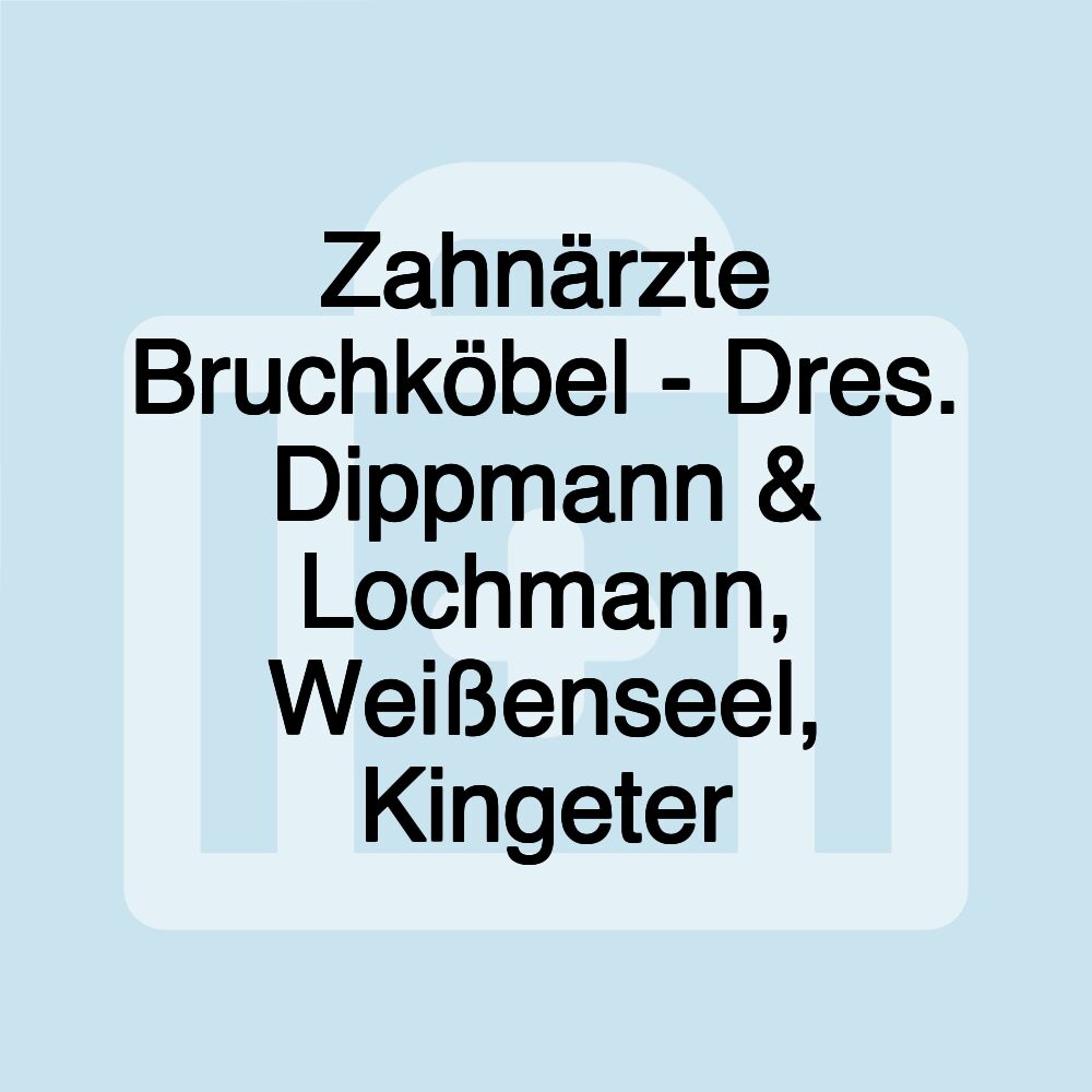 Zahnärzte Bruchköbel - Dres. Dippmann & Lochmann, Weißenseel, Kingeter