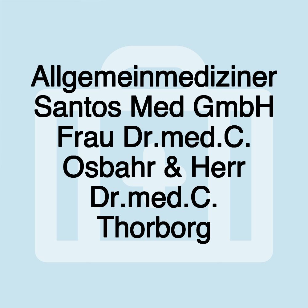 Allgemeinmediziner Santos Med GmbH Frau Dr.med.C. Osbahr & Herr Dr.med.C. Thorborg