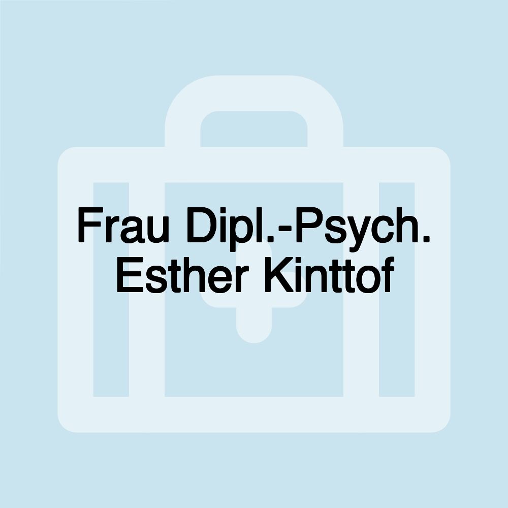 Frau Dipl.-Psych. Esther Kinttof