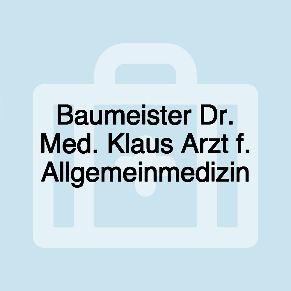 Baumeister Dr. Med. Klaus Arzt f. Allgemeinmedizin