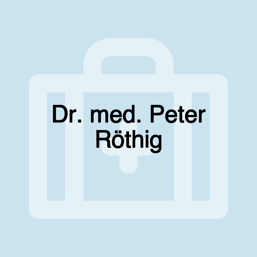 Dr. med. Peter Röthig