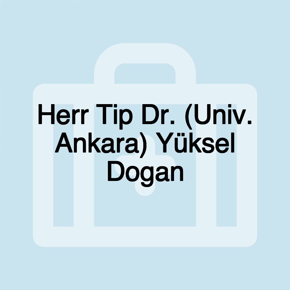 Herr Tip Dr. (Univ. Ankara) Yüksel Dogan