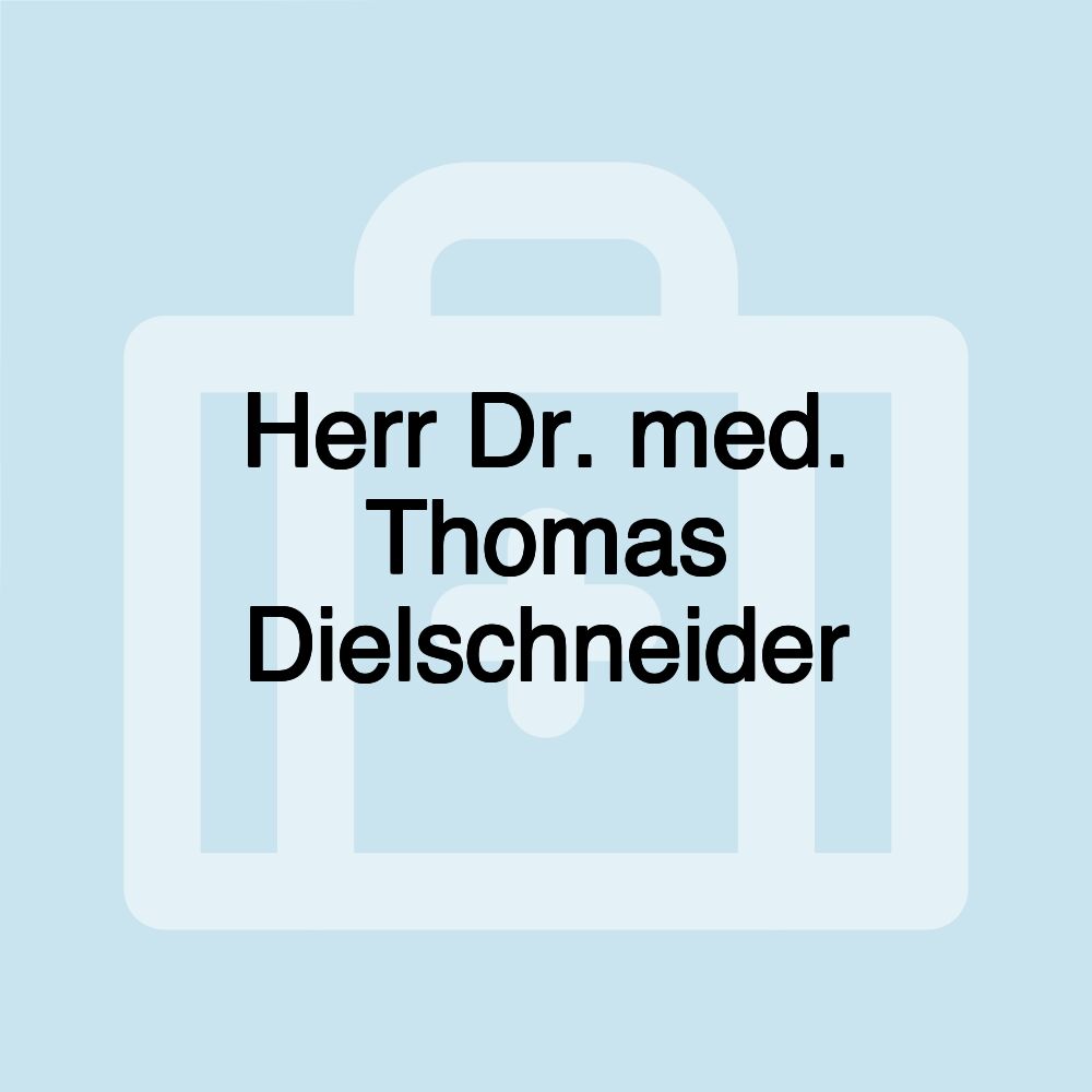 Herr Dr. med. Thomas Dielschneider