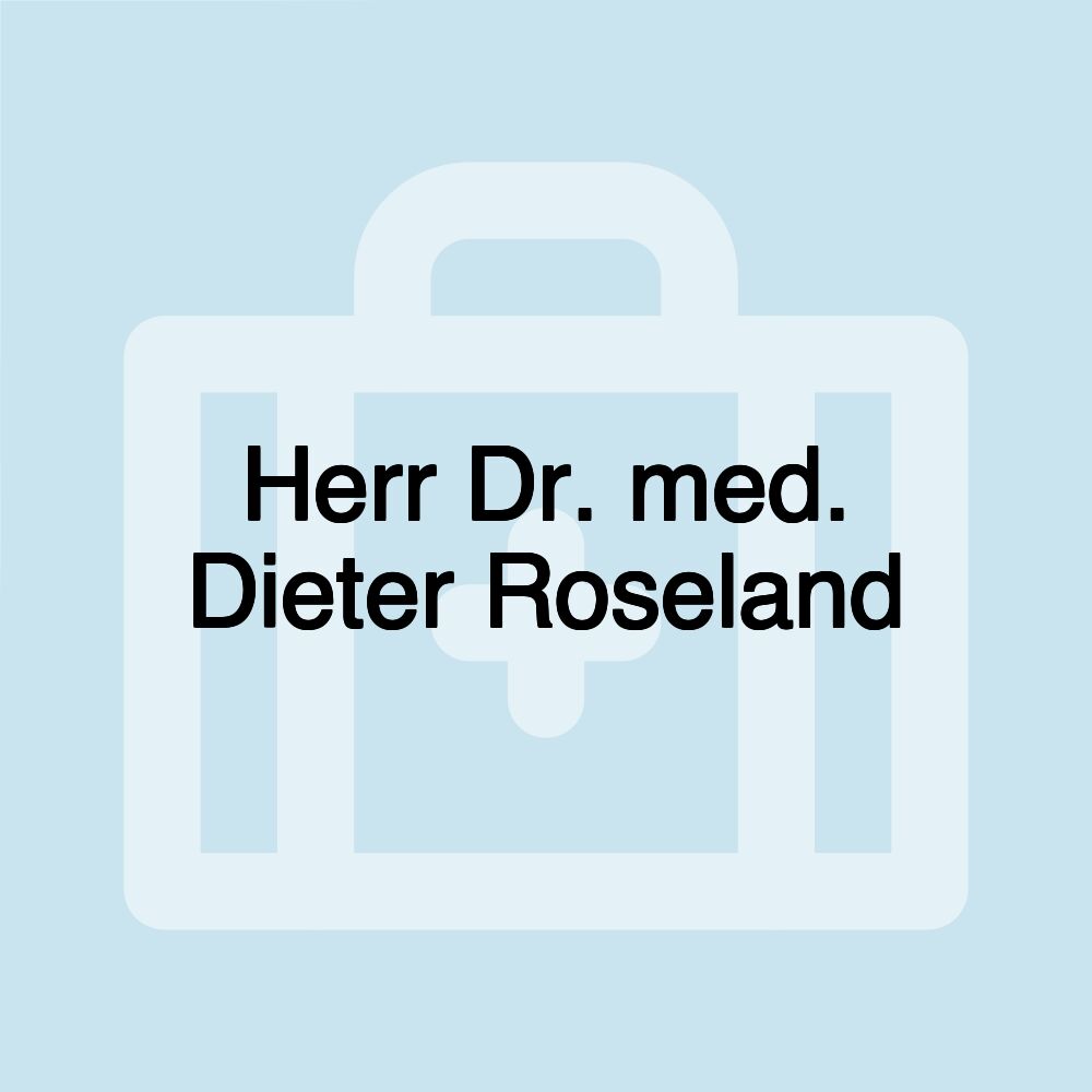 Herr Dr. med. Dieter Roseland