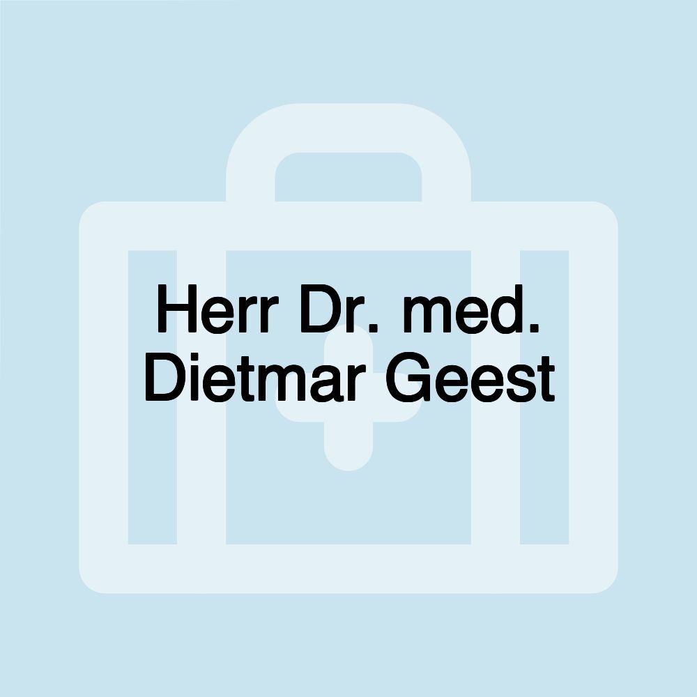 Herr Dr. med. Dietmar Geest