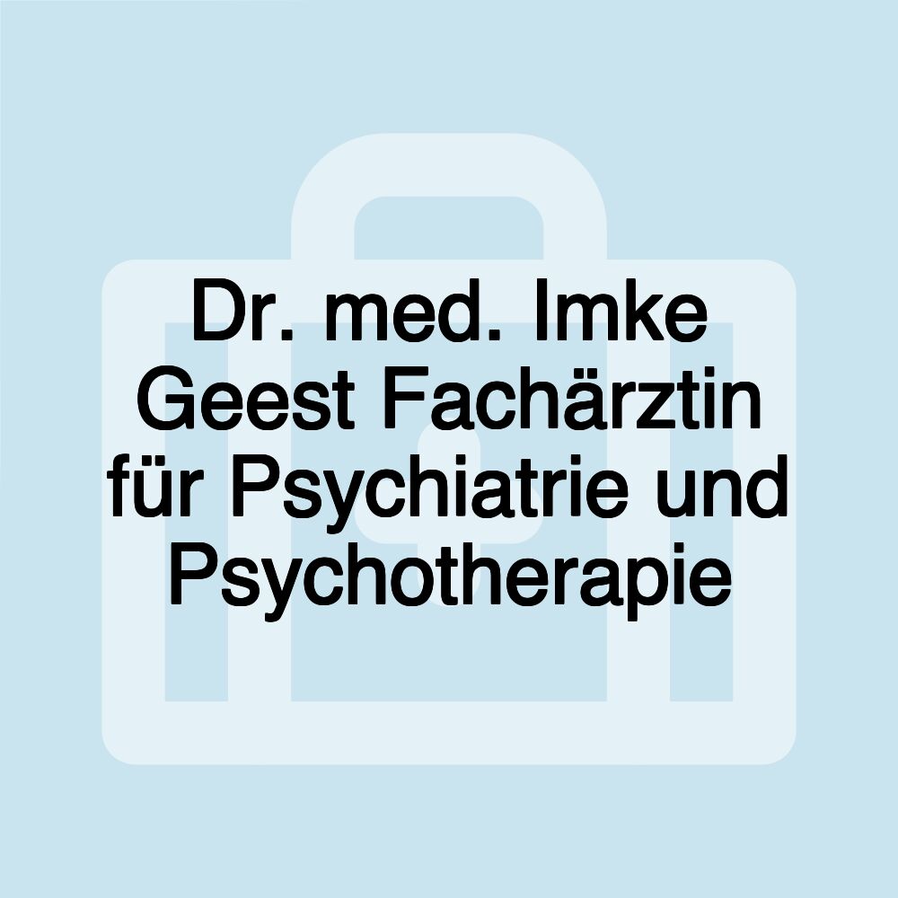 Dr. med. Imke Geest Fachärztin für Psychiatrie und Psychotherapie