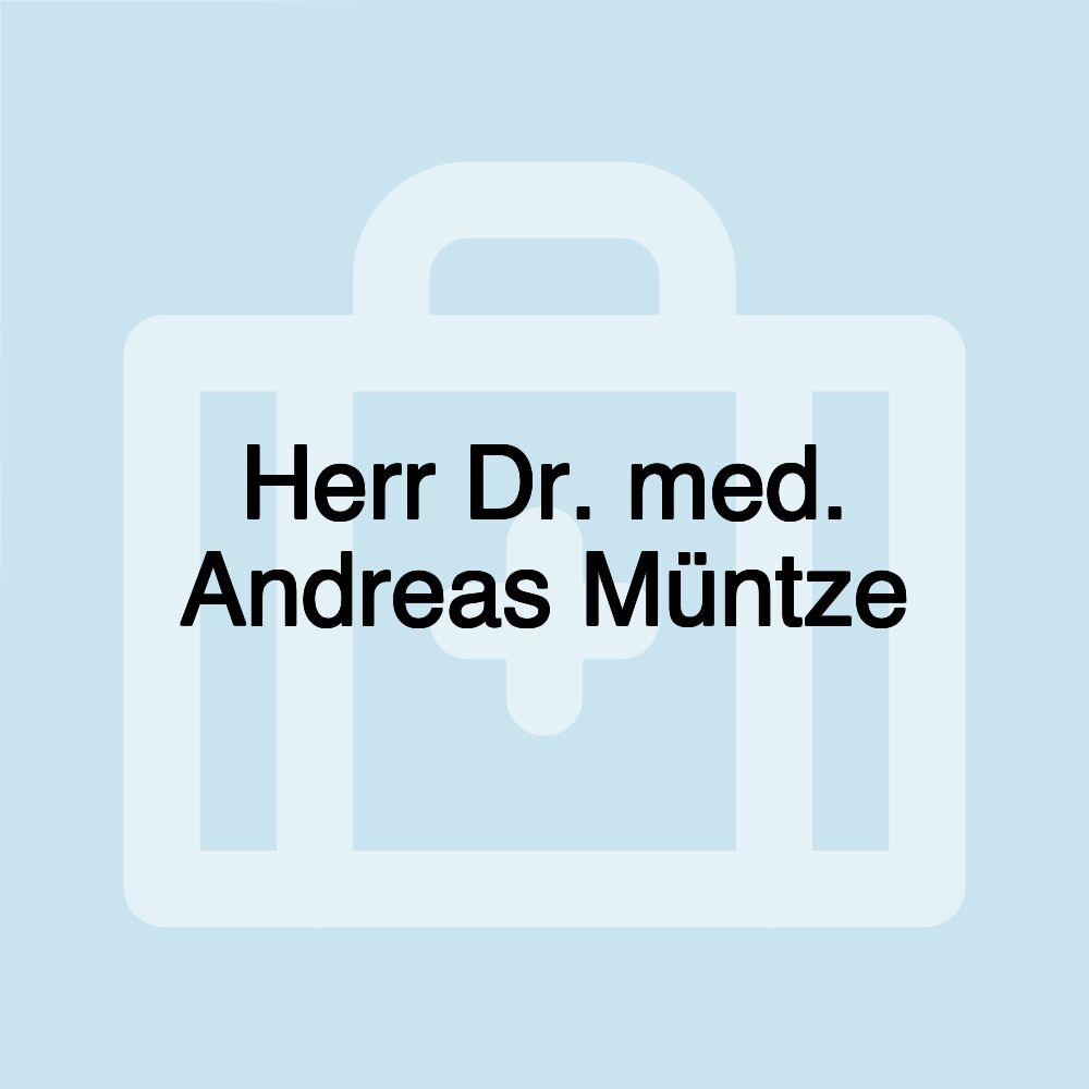 Herr Dr. med. Andreas Müntze