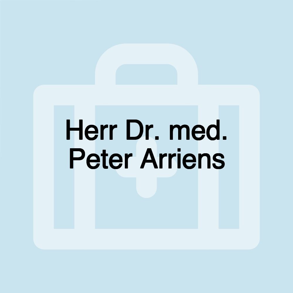 Herr Dr. med. Peter Arriens