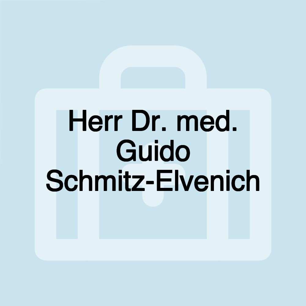 Herr Dr. med. Guido Schmitz-Elvenich