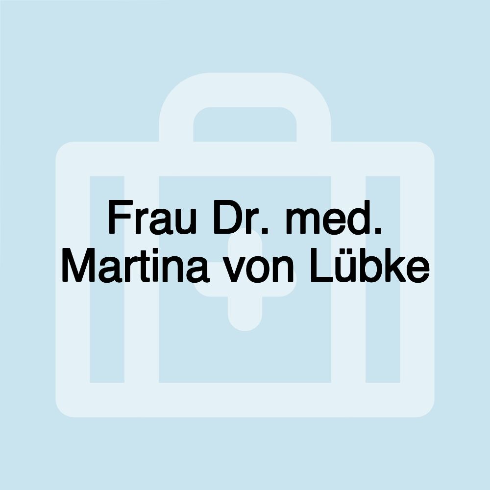 Frau Dr. med. Martina von Lübke