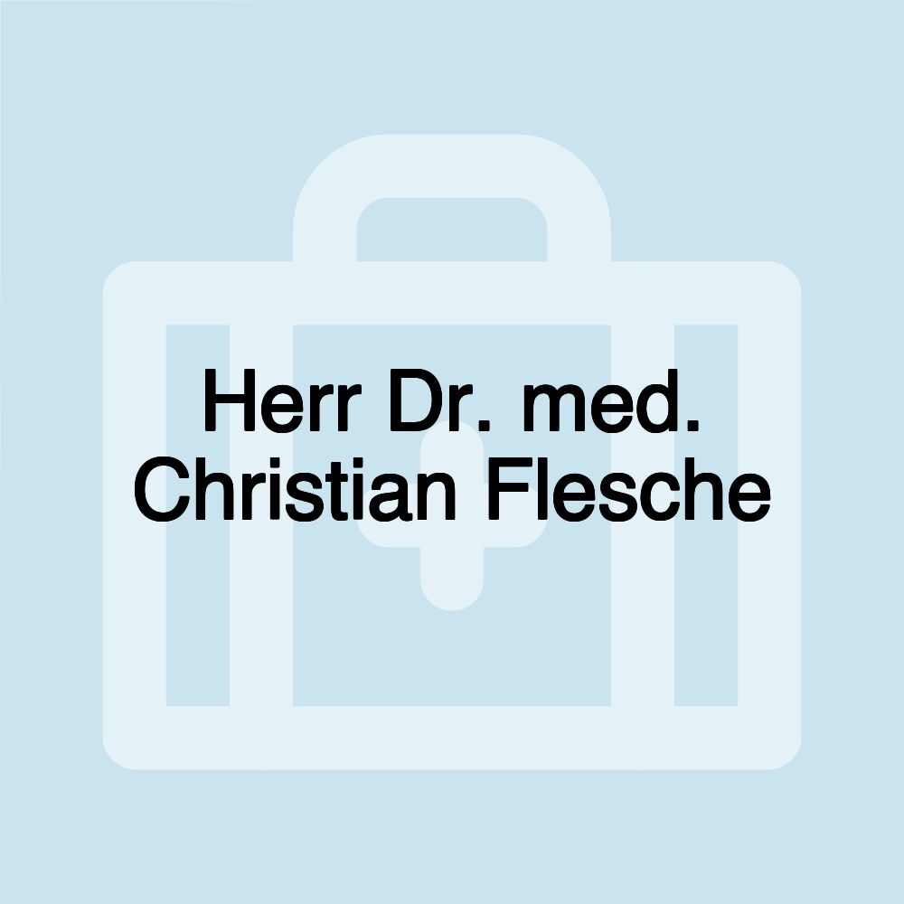 Herr Dr. med. Christian Flesche