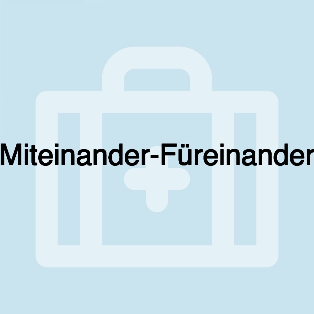 Miteinander-Füreinander