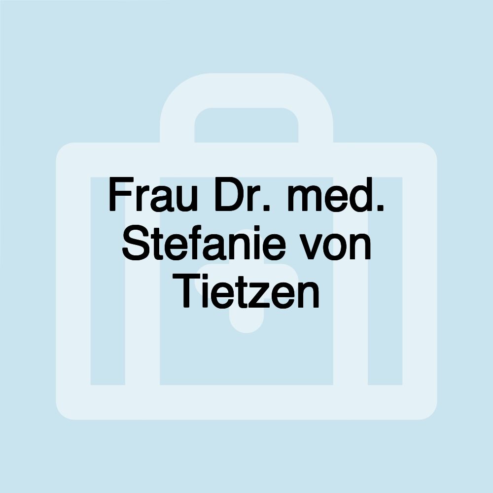 Frau Dr. med. Stefanie von Tietzen