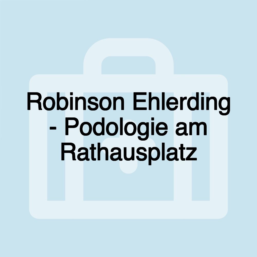 Robinson Ehlerding - Podologie am Rathausplatz