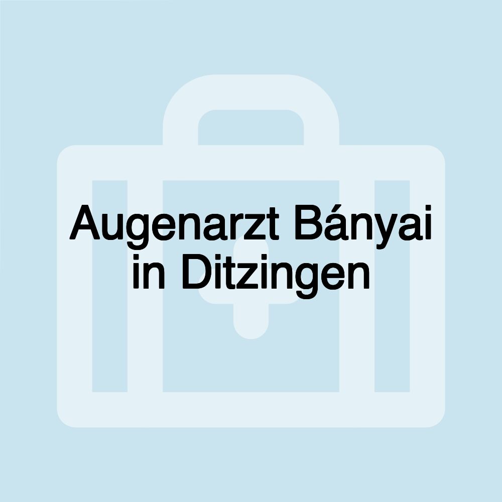 Augenarzt Bányai in Ditzingen