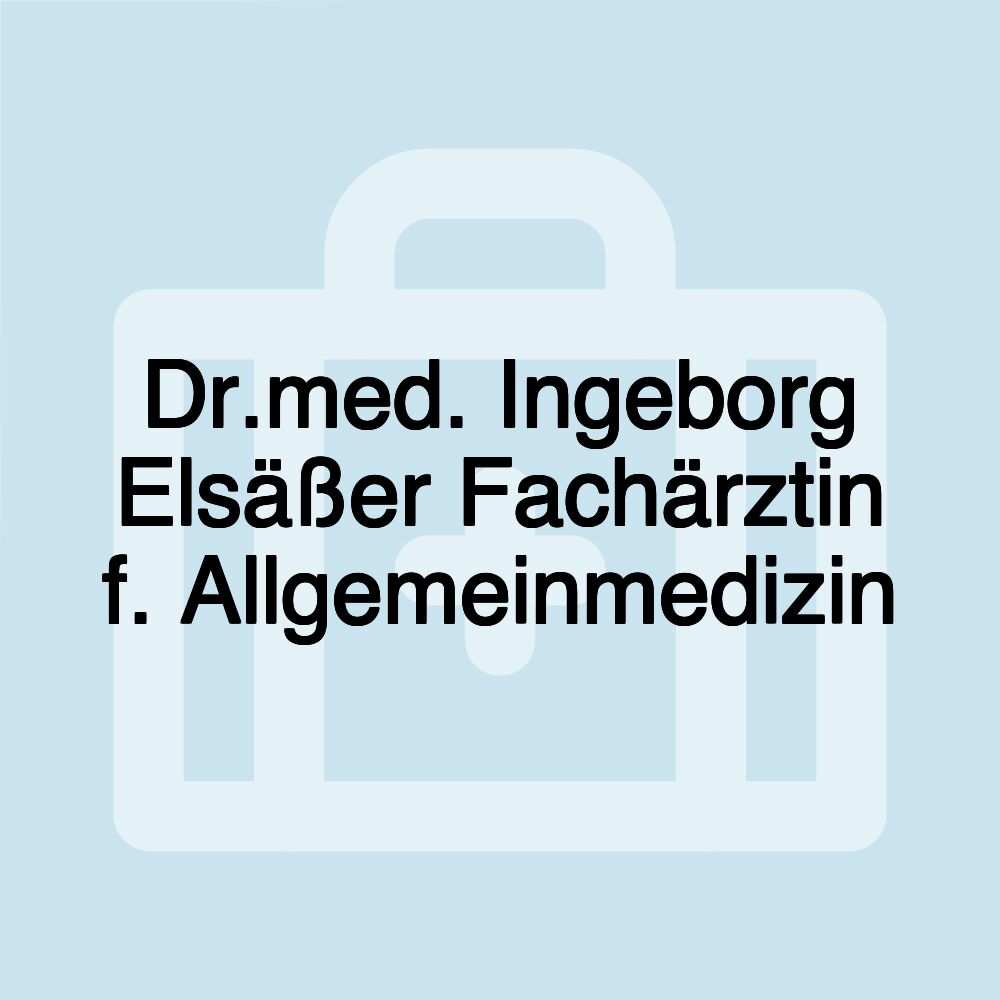 Dr.med. Ingeborg Elsäßer Fachärztin f. Allgemeinmedizin