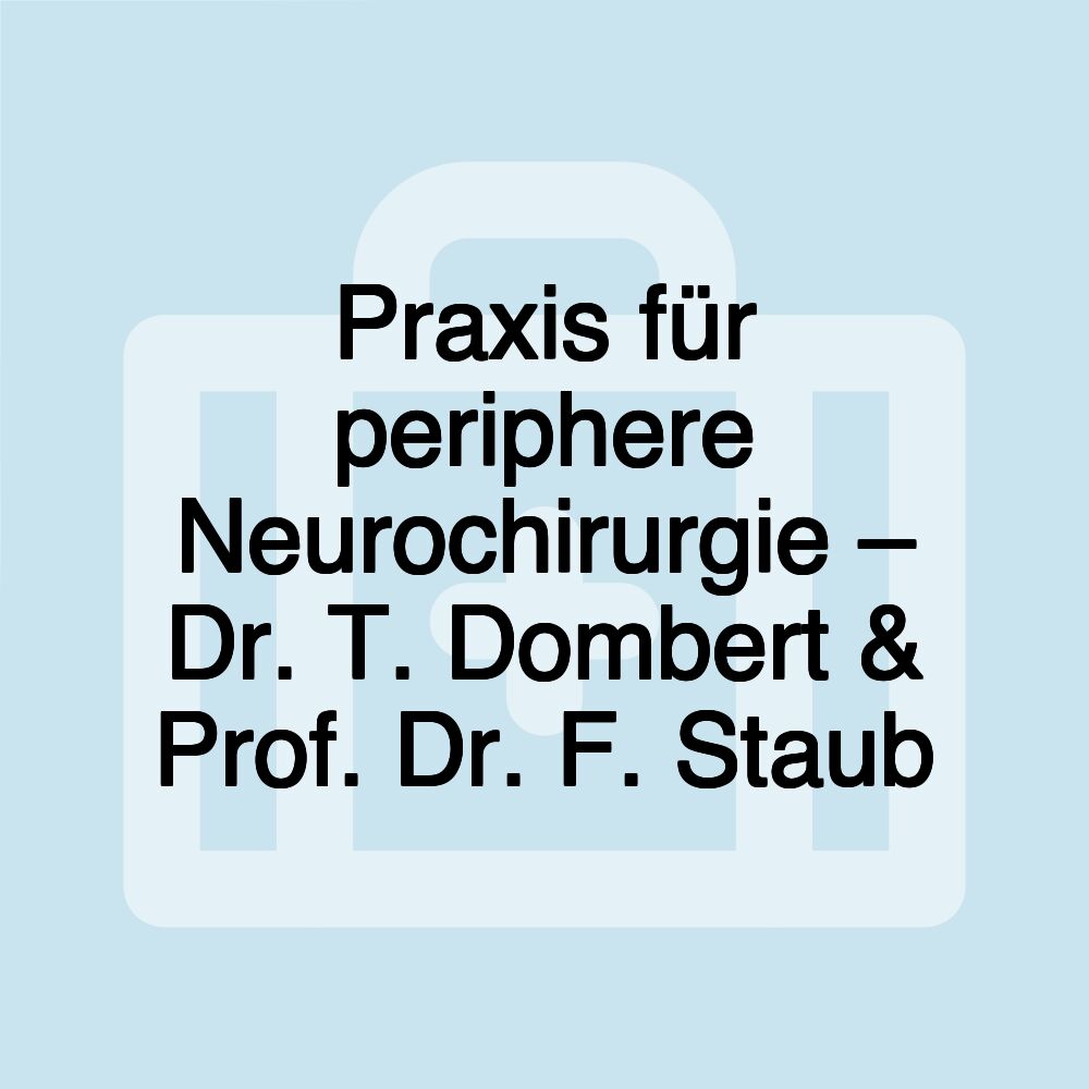 Praxis für periphere Neurochirurgie – Dr. T. Dombert & Prof. Dr. F. Staub